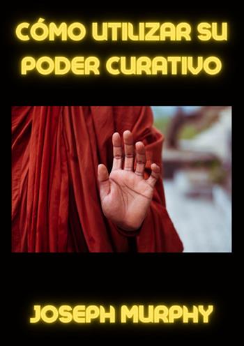 Cómo utilizar su poder curativo - Joseph Murphy - Libro StreetLib 2025 | Libraccio.it