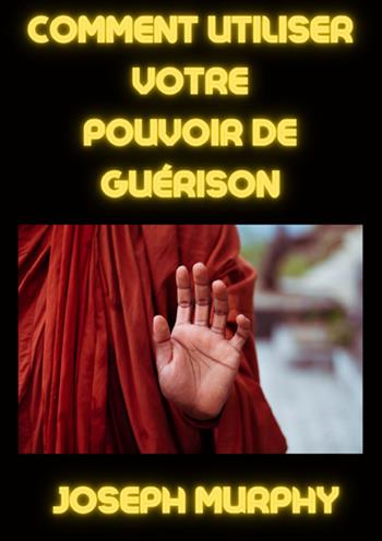 Comment utiliser votre pouvoir de guérison - Joseph Murphy - Libro StreetLib 2025 | Libraccio.it