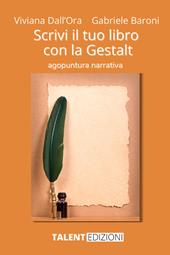 Scrivi il tuo libro con la Gestalt. Agopuntura narrativa