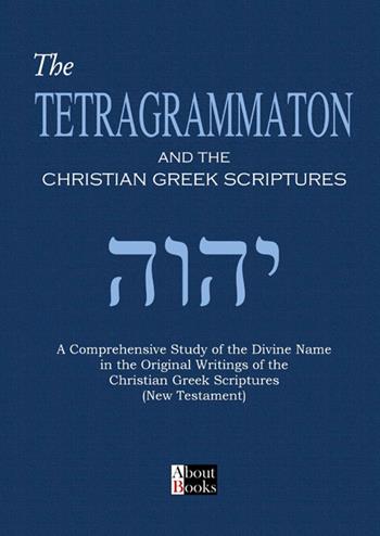 Tetragrammaton and the Christian Greek scriptures  - Libro StreetLib 2025 | Libraccio.it