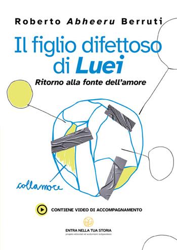 Il figlio difettoso di Luei. Ritorno alla fonte dell'amore - Roberto Berruti - Libro StreetLib 2025 | Libraccio.it
