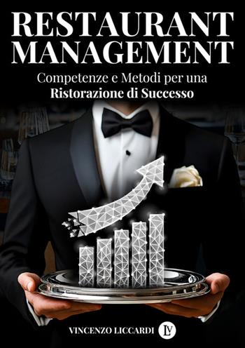 Restaurant management. Competenze e metodi per una ristorazione di successo - Vincenzo Liccardi - Libro StreetLib 2025 | Libraccio.it