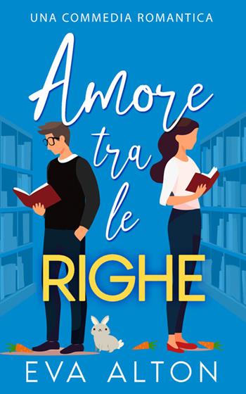 Amore tra le righe - Eva Alton - Libro StreetLib 2025 | Libraccio.it