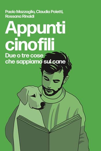 Appunti cinofili. Due o tre cose che sappiamo sul cane - Paolo Mazzaglia, Claudia Poletti, Rossana Rinaldi - Libro StreetLib 2025 | Libraccio.it
