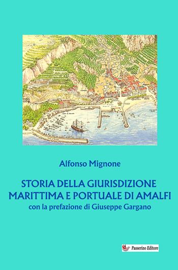 Storia della giurisdizione marittima e portuale di Amalfi - Alfonso Mignone - Libro StreetLib 2025 | Libraccio.it
