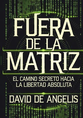 Fuera de la Matriz: el camino secreto hacia la libertad absoluta - David De Angelis - Libro StreetLib 2025 | Libraccio.it