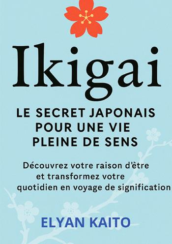 Ikigai. Le secret japonais pour une vie pleine de sens - Elyan Kaito - Libro StreetLib 2025 | Libraccio.it