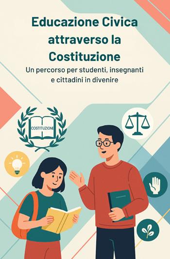 Educazione civica attraverso la Costituzione. Un percorso per studenti, insegnanti e cittadini in divenire - Maytreya - Libro StreetLib 2025 | Libraccio.it