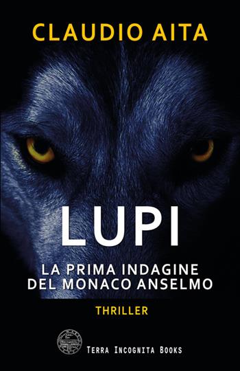 Lupi. La prima indagine del monaco Anselmo - Claudio Aita - Libro StreetLib 2025 | Libraccio.it
