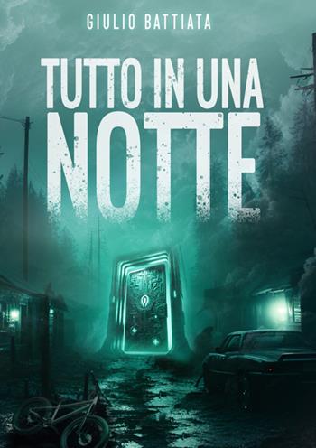 Tutto in una notte - Giulio Battiata - Libro StreetLib 2025 | Libraccio.it
