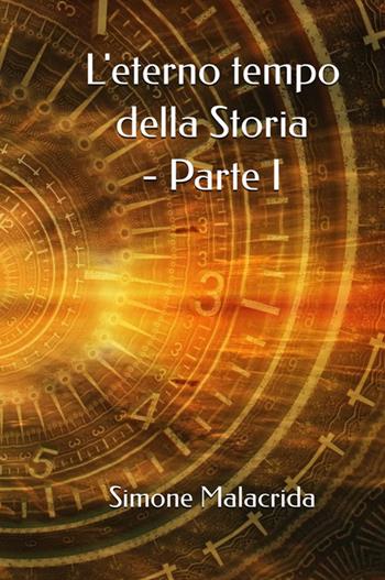 L'eterno tempo della Storia. Vol. 1 - Simone Malacrida - Libro StreetLib 2025 | Libraccio.it
