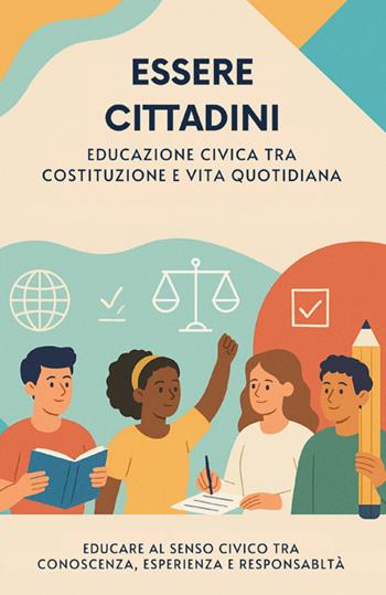 Essere cittadini. Educazione civica tra costituzione e vita quotidiana - Maytreya - Libro StreetLib 2025 | Libraccio.it