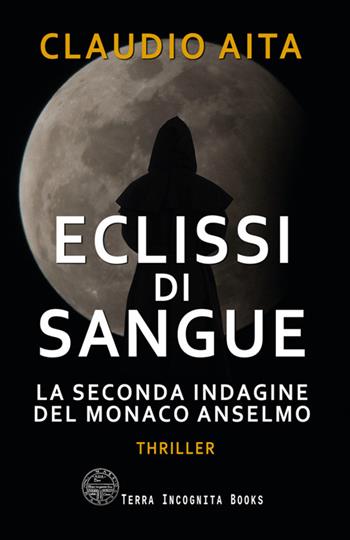 Eclissi di sangue. La seconda indagine del monaco Anselmo - Claudio Aita - Libro StreetLib 2025 | Libraccio.it