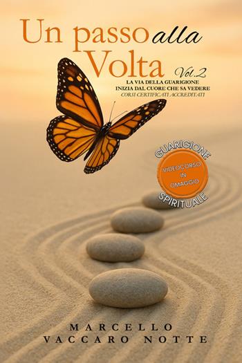 Un passo alla volta. Nuova ediz.. Vol. 2: La via della guarigione inizia dal cuore che sa vedere - Marcello Vaccaro Notte - Libro StreetLib 2025 | Libraccio.it