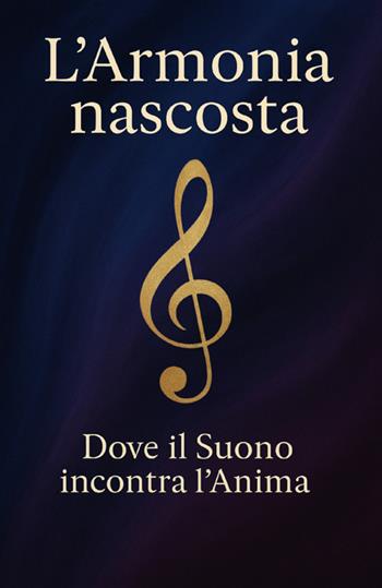 L'armonia nascosta. Dove il suono incontra l'anima - Maytreya - Libro StreetLib 2025 | Libraccio.it
