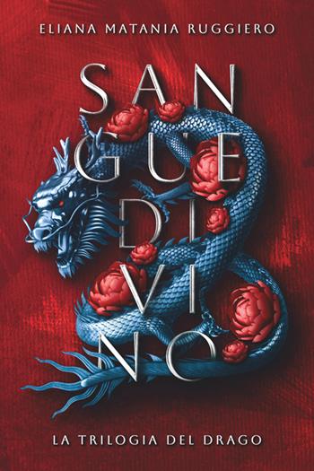 Sangue divino. La trilogia del drago - Eliana Matania Ruggiero - Libro StreetLib 2025 | Libraccio.it