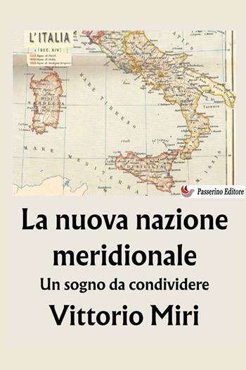 La nuova nazione meridionale. Un sogno da condividere - Vittorio Miri - Libro StreetLib 2025 | Libraccio.it