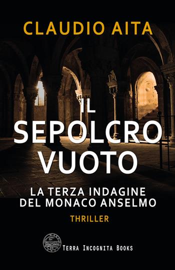 Il sepolcro vuoto. La terza indagine del monaco Anselmo - Claudio Aita - Libro StreetLib 2025 | Libraccio.it
