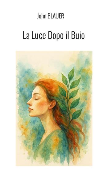 La luce dopo il buio - John Blauer - Libro StreetLib 2025 | Libraccio.it