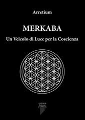 Merkaba. Un veicolo di luce per la coscienza