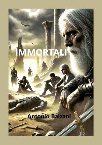 Immortali - Antonio Balzani - Libro StreetLib 2025 | Libraccio.it