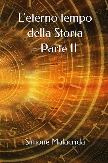 L'eterno tempo della Storia. Vol. 2 - Simone Malacrida - Libro StreetLib 2025 | Libraccio.it