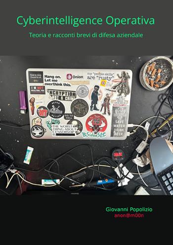 Cyberintelligence operativa. Teoria e racconti brevi di difesa aziendale - Giovanni Popolizio - Libro StreetLib 2025 | Libraccio.it