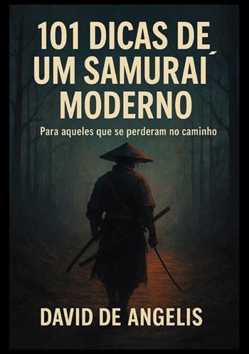101 Dicas de um samurai moderno. Para aqueles que se perderam no caminho - David De Angelis - Libro StreetLib 2025 | Libraccio.it