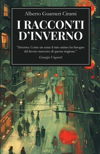I racconti d'inverno - Alberto Guarneri Cirami - Libro StreetLib 2025 | Libraccio.it