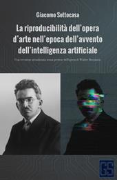 La riproducibilità dell’opera d’arte nell’epoca dell’avvento dell’intelligenza artificiale. Una revisione attualizzata senza pretese dell’opera di Walter Benjamin