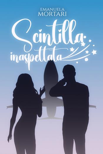 Scintilla inaspettata - Emanuela Mortari - Libro StreetLib 2025 | Libraccio.it