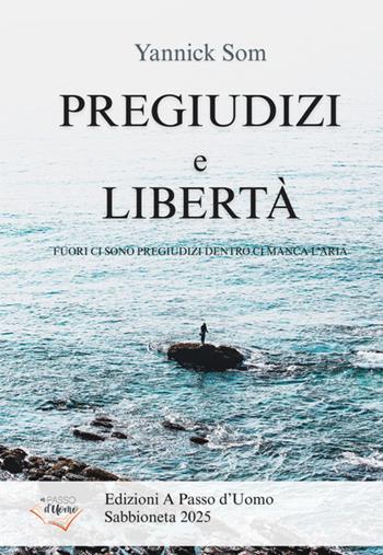 Pregiudizi e libertà. Fuori ci sono pregiudizi dentro ci manca l'aria - Yannick Som - Libro StreetLib 2025 | Libraccio.it