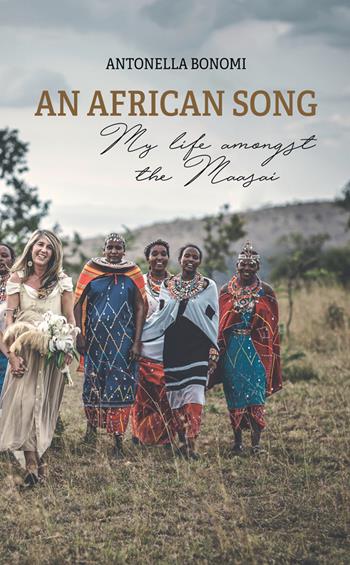 An african song. My life amongst the Maasai - Antonella Bonomi - Libro StreetLib 2025 | Libraccio.it