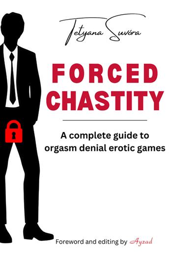 Forced chastity. A complete guide to orgasm denial erotic games - Tetyana Suvóra - Libro StreetLib 2025 | Libraccio.it