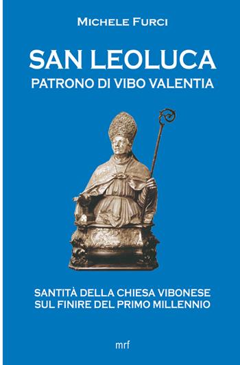 San Leoluca Patrono di Vibo Valentia. Santità della Chiesa vibonese sul finire del primo millennio - Michele Furci - Libro StreetLib 2025 | Libraccio.it