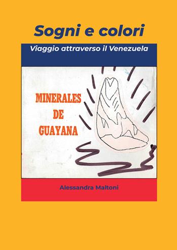 Sogni e colori. Viaggio attraverso il Venezuela - Alessandra Maltoni - Libro StreetLib 2025 | Libraccio.it
