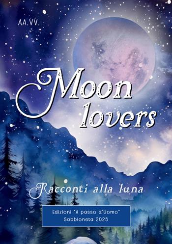 Moon lovers. Racconti alla luna  - Libro StreetLib 2025 | Libraccio.it