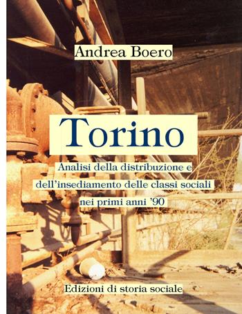 Torino. Analisi della distribuzione e dell'insediamento delle classi sociali nei primi anni '90 - Andrea Boero - Libro StreetLib 2025 | Libraccio.it