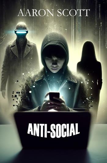 Anti-social - Aaron Scott - Libro StreetLib 2025 | Libraccio.it