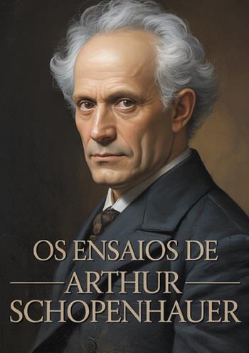 Os ensaios de Arthur Schopenhauer - Arthur Schopenhauer - Libro StreetLib 2025 | Libraccio.it