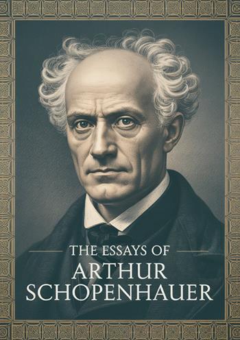 The essays of Arthur Schopenhauer - Arthur Schopenhauer - Libro StreetLib 2025 | Libraccio.it