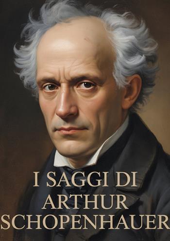 I saggi di Arthur Schopenhauer - Arthur Schopenhauer - Libro StreetLib 2025 | Libraccio.it