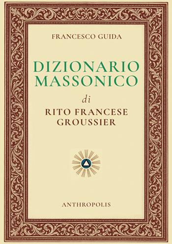 Dizionario massonico di rito francese Groussier - Francesco Guida - Libro StreetLib 2025 | Libraccio.it