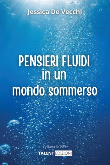Pensieri fluidi in un mondo sommerso - Jessica De Vecchi - Libro StreetLib 2025 | Libraccio.it