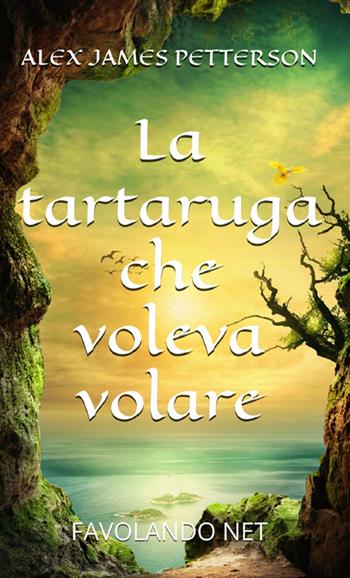 La tartaruga che voleva volare - Alex James Petterson - Libro StreetLib 2025 | Libraccio.it