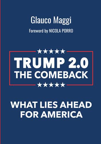 Trump 2.0 The comeback. What lies ahead for America - Glauco Maggi - Libro StreetLib 2025 | Libraccio.it