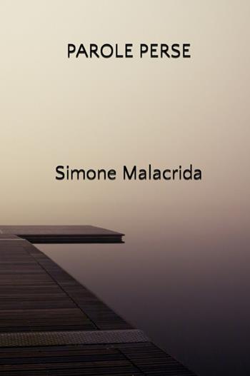 Parole perse - Simone Malacrida - Libro StreetLib 2024 | Libraccio.it