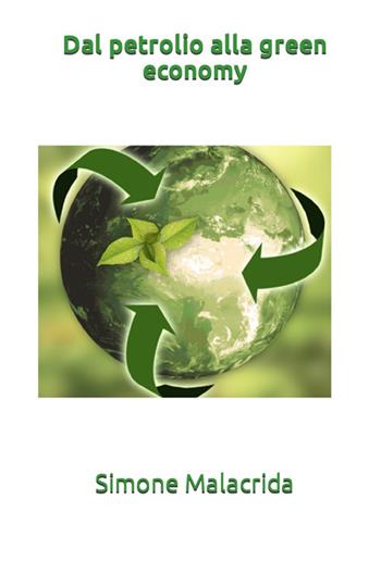 Dal petrolio alla green economy - Simone Malacrida - Libro StreetLib 2024 | Libraccio.it