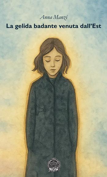 La gelida badante venuta dall'Est - Anna Manzi - Libro StreetLib 2025 | Libraccio.it