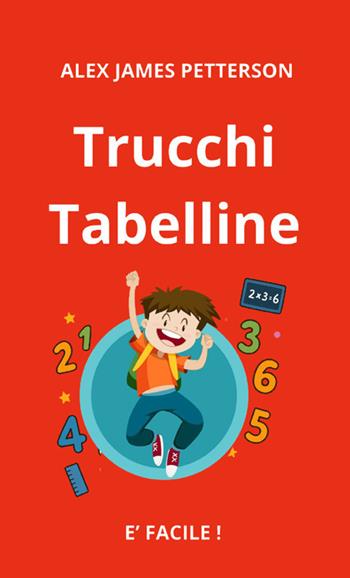 Trucchi tabelline - Alex James Petterson - Libro StreetLib 2025 | Libraccio.it